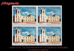 CUBA. BLOQUES DE CUATRO. 2004-07 490 AÑOS DE LA CIUDAD DE SANTA MARÍA DEL PUERTO DEL PRÍNCIPE - Ongebruikt