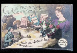 Cp, Militaria, Patriotique, Ce Que Réclame La Petite Femme...mais Par Dessus Tout...son Poilu, écrite 1918 - Patrióticos