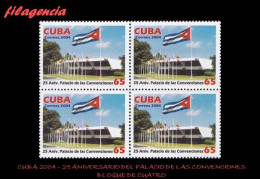 CUBA. BLOQUES DE CUATRO. 2004-19 XXV ANIVERSARIO DEL PALACIO DE LAS CONVENCIONES - Nuevos