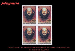 CUBA. BLOQUES DE CUATRO. 2004-23 45 ANIVERSARIO DE LA MUERTE DE CAMILO CIENFUEGOS - Unused Stamps