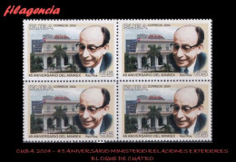 CUBA. BLOQUES DE CUATRO. 2004-28 45 ANIVERSARIO DEL MINISTERIO DE RELACIONES EXTERIORES - Unused Stamps