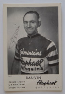 CP BAUVIN GEMINIANI CYCLISME VELO AUTOGRAPHE DEDICACE PUB ST RAPHAEL QUINQUINA  COUREUR VELO CYCLES 57/58 - Wielrennen