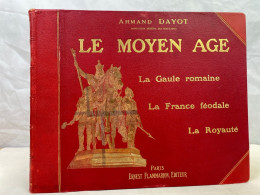 Le Moyen Age. La Gaule Romaine - Les Invasions - La France Féodale - La Royauté. - 4. 1789-1914