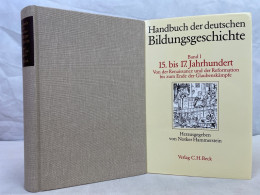 Handbuch Der Deutschen Bildungsgeschichte; Band 1., 15. - 17. Jahrhundert : Von Der Renaissance Und Der Reform - 4. Neuzeit (1789-1914)