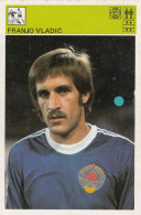 Soccer Football Franjo Vladić From Mostar Bosnia Yugoslavia Trading Card Svijet Sporta - Fútbol