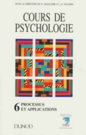 COURS DE PSYCHOLOGIE. Tome 6 Processus Et Applications - Psychologie/Philosophie