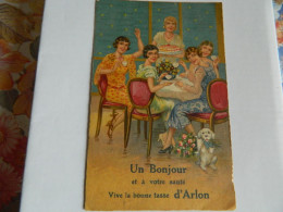 ARLON: TRES RARE CARTE DE UN BONJOUR ET A VOTRE SANTE -VIVE LA BONNE TASSE D'ARLON AVEC JEUNES FEMMES ART DECO - Arlon