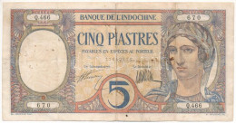 Francia-Indokína 1927-1931. 5P "Q.466 670" T:VG French Indochina 1927-1931. 5 Piastres "Q.466 670" C:VG - Unclassified
