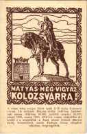 ** T3 Kolozsvár, Cluj; Mátyás Még Vigyáz Kolozsvárra! Irredenta Képeslap Mátyás Király Szoborral. Közművelődési Rt. Kiad - Unclassified