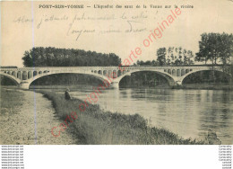 89.  PONT SUR YONNE .  L'Aqueduc Des Eaux De La Vanne Sur La Rivière . - Pont Sur Yonne