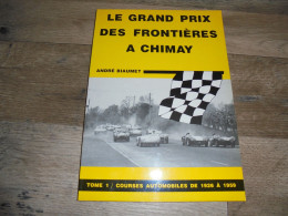 LE GRAND PRIX DES FRONTIERES A CHIMAY Tome 1 1926 à 1959 Biaumet Epuisé Régionalisme Hainaut Course Automobile Auto Car - Auto