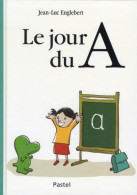 Jour Du A (Le) - Jean-Luc Englebert - Ecole Des Loisirs - Other & Unclassified