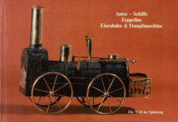 Spielzeug Buch Autos Schiffe Zeppeline Eisenbahn Und Dampmaschine Die Welt Im Spielzeug Von Metzger, Wolfram 1985, Verla - Games & Toys