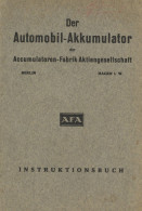 Beruf Broschüre Der Automobil-Akkumulator Der Accumulatoren-Fabrik AG Berlin - Hagen I.W. 1929, Instruktionsbuch Mit 33  - Köhler, Mela