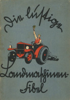 Landwirtschaft Buch Die Lustige Landmaschinen-Fibel, Verlag Deutsche Landwerbung GmbH Berlin, 48 S. II Paysans - Sonstige & Ohne Zuordnung