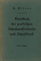 Jagd Waffen Handbuch Der Praktischen Schusswaffenkunde Und Schießkunst Von Dr. Eilers, Konrad 1938, 4. Auflage Mit 212 T - Other & Unclassified