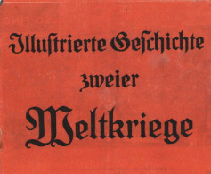 Propaganda WK II Heftchen Illustrierte Geschichte Zweier Weltkriege, 38 S. II - Weltkrieg 1939-45