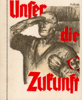 NSDAP WK II - UNSER DIE ZUKUNFT - Frühe Prop-Ak D. HITLERBEWEGUNG F.d. ILLUSTRIERTEN BEOBACHTER Künstlerkarte Sign. Mjöl - Weltkrieg 1939-45