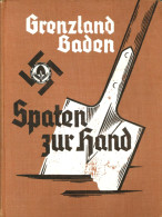 WK II RAD Reichsarbeitsdienst Buch Grenzland Baden Spaten Zur Hand! Von Generalarbeitsführer Helff 1939 Mit Unterschrift - Weltkrieg 1939-45