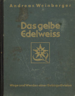 Buch WK II Das Gelbe Edelweiss Wege Und Werden Einer Gebirgsdivision Von Weinberger, Andreas 1943, Zentralverlag Der NSD - Guerra 1939-45