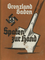 Buch WK II Grenzland Baden Spaten Zur Hand 1937 Vom Werden Und Schaffen Des Arbeitsgaues XXVII Baden 3. Auflg., Buchdruc - Guerre 1939-45
