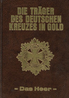 Buch WK II Die Träger Des Deutschen Kreuzes In Gold Das Heer Von Scheibert, Horst 1992, Verlag Podzun-Pallas, 440 S. II - Guerra 1939-45