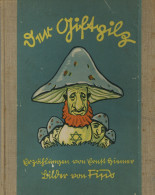 Judaika Buch Der Giftpilz Ein Stürmerbuch Für Jung Und Alt Von Hiemer, Ernst 1938 Erste Ausgabe Des Hinterhältigen Machw - Jodendom