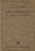 Flugwesen Pioniere Buch Der Vogelflug Als Grundlage Der Fliegekunst Von Lilienthal, Otto 1910, Verlag Oldenbourg München - Oorlog 1914-18