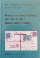 KOLONIEN Literatur Handbuch Und Katalog Der Deutschen Kolonial-Vorläufer (Michel) Von Friedrich F. Steuer/Ronald F. Steu - Ehemalige Dt. Kolonien