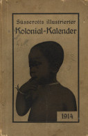 Buch Kolonien Süsserotts Illustrierter Kolonial-Kalender 1914, Verlag Süsserott Berlin, 212 S. + 87 S. Werbung II (Gebra - Ehemalige Dt. Kolonien