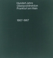 Postgeschichte Buch Hundert Jahre Oberpostdirektion Frankt Am Main 1867-1967, 178 S. II - Sonstige & Ohne Zuordnung