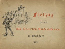 Festzugs-Album Mit 8 Zeichnungen Vom Maler Wilhelm Ritter Vom XII. Deutschen Bundesschiessen In Nürnberg 1897 II - Autres & Non Classés