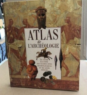 Atlas De L'archéologie - Archéologie