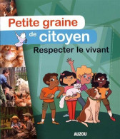 PETITE GRAINE DE CITOYEN - RESPECTER LE VIVANT - Autres & Non Classés