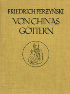 China Buch Von Chinas Göttern Reisen In China Von Perzynski, Friedrich 1920, Verlag Wolff München, 260 S. II - China