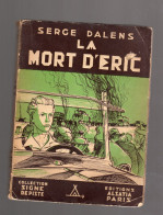 SERGE DALENS LA MORT D'ERIC Collection SIGNE DE PISTE ALSATIA 1947 - Altri & Non Classificati