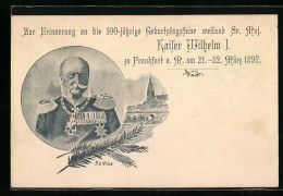 Künstler-AK Frankfurt A. M., 100-jähr. Geburtstagsfeier Weiland Kaiser Wilhelm I. 1897, Frankfurter Privat-Briefverk  - Familias Reales