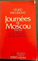 JOURNEES DE MOSCOU 1956-1958 Un Ambassadeur De Tito Au Kremlin (V. Micunovic) - History