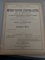 CAHIER COURS ELEMENTAIRE - METHODE PRATIQUE D'ECRITURE LECTURE Par A. RENAULT (VIERGE) - Sonstige & Ohne Zuordnung