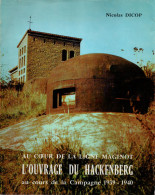 AU COEUR DE LA LIGNE MAGINOT OUVRAGE DU HACKENBERG CAMPAGNE 1939 1940 FORTERESSE - 1939-45