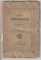 Revue Coloniale Novembre 1843. Batavia En 1843 - Tremblement De Terre En Gouadeloupe - Empire Birman - Traite Des Noirs. - Zeitschriften - Vor 1900