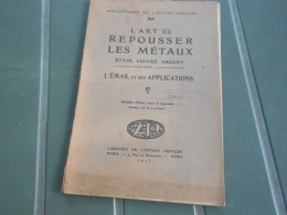 L'ART DE REPOUSSER LES METAUX, 1927, ETAIN CUIVRE ARGENT EMAIL, ILLUSTRATIONS - Unclassified