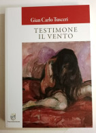 2021 Narrativa Tusceri Tusceri Gian Carlo Testimone Il Vento La Maddalena, Sorba 2021 - Libri Antichi