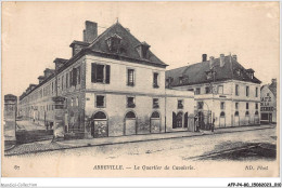 AFPP4-80-0309 - ABBEVILLE - Le Quartier De Cavalerie - Abbeville