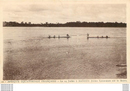 BANGUI LE 14 JUILLET JOUTES LYONNAISES SUR LE FLEUVE AFRIQUE EQUATORIALE FRANCAISE  EDITION HOURIEZ - Centrafricaine (République)