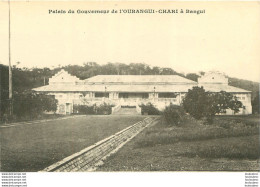 OUBANGUI CHARI PALAIS DU GOUVERNEUR A BANGUI - República Centroafricana