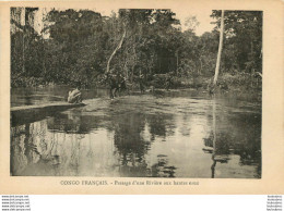 CONGO FRANCAIS PASSAGE D'UNE RIVIERE AUX HAUTES EAUX   COLLECTION J.F. - Französisch-Kongo