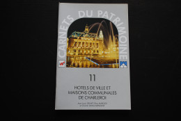 HOTELS DE VILLE ET MAISONS COMMUNALES DE CHARLEROI Carnets Du Patrimoine 11 Régionalisme Marchienne Roux Gilly Dampremy - Belgique