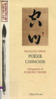 Poésie Chinoise - Collection Les Carnets Du Calligraphe. - Cheng François - 2000 - Autres & Non Classés