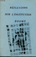 Réflexions Sur L'institution Sport. - Collectif - 0 - Sport